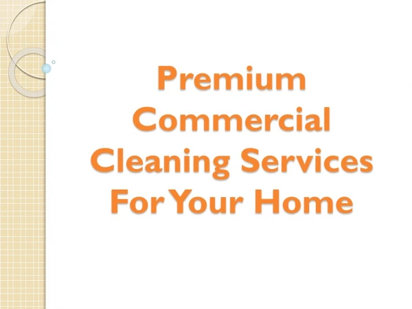 Premium Commercial Cleaning Services For Your Home