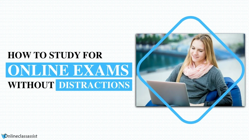 how to study for online exams without distractions