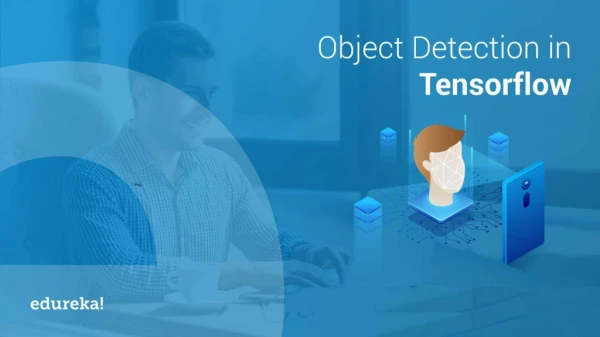 TensorFlow Object Detection | Realtime Object Detection with TensorFlow | TensorFlow Python | Edureka