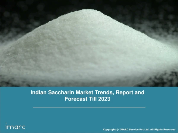 Indian Saccharin Market Insight, Size, Revenue, Growth Opportunities, Competitive Analysis, Trends and Demand by 2023