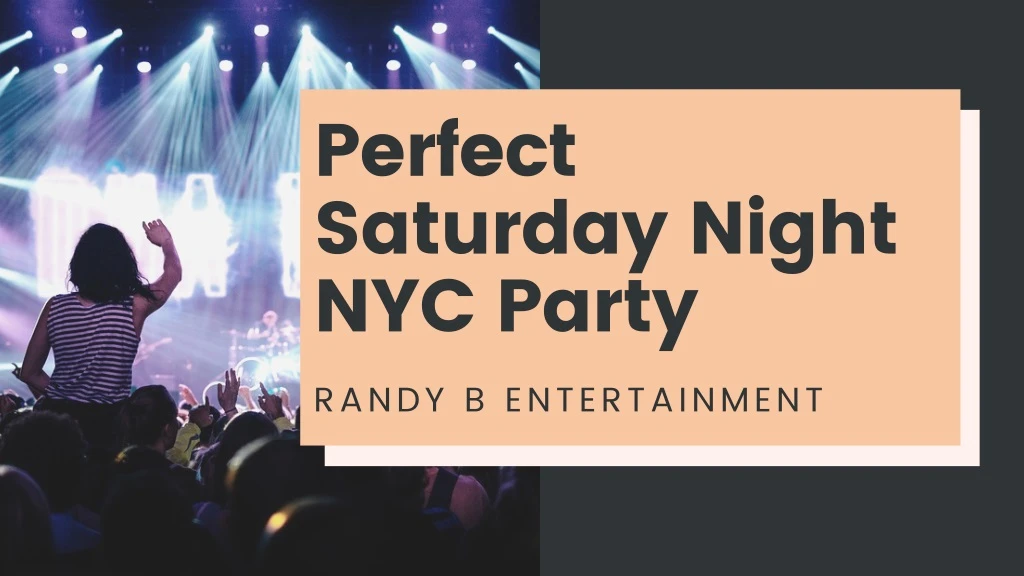 perfect saturday night nyc party randy