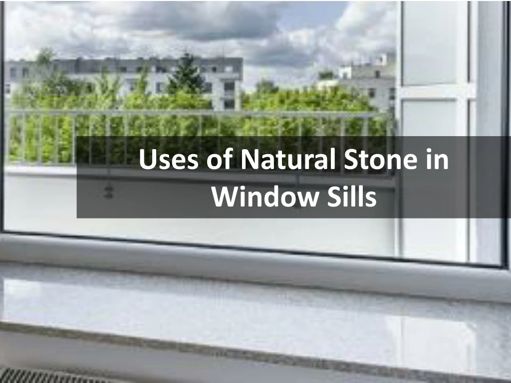 uses of natural stone in window sills