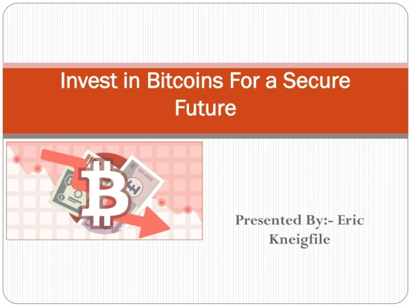 Invest in Bitcoins For a Secure Future