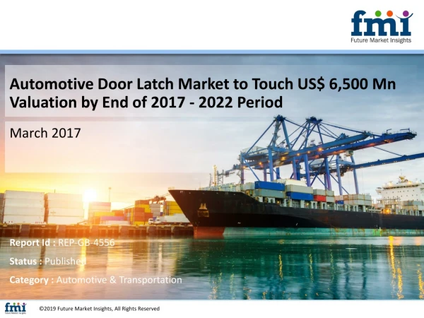 Automotive Door Latch Market to Touch US$ 6,500 Mn Valuation by End of 2017 - 2022 Period