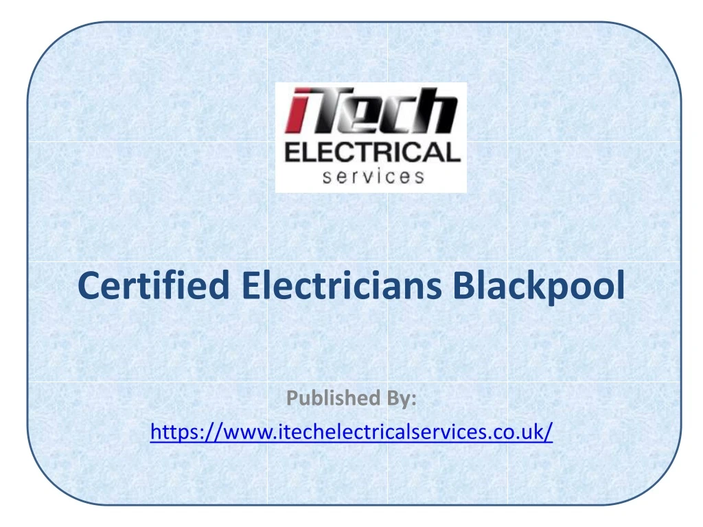 certified electricians blackpool published by https www itechelectricalservices co uk