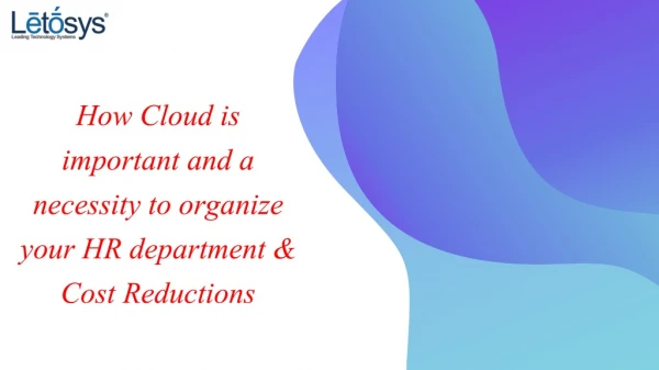 How Cloud is important & necessity to organize your HR department & Cost Reductions | HRMS | Letosys