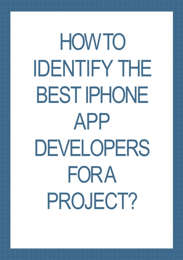 HOW TO IDENTIFY THE BEST IPHONE APP DEVELOPERS FOR A PROJECT?