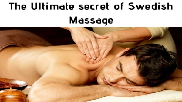 The Ultimate Secret of Swedish Massage