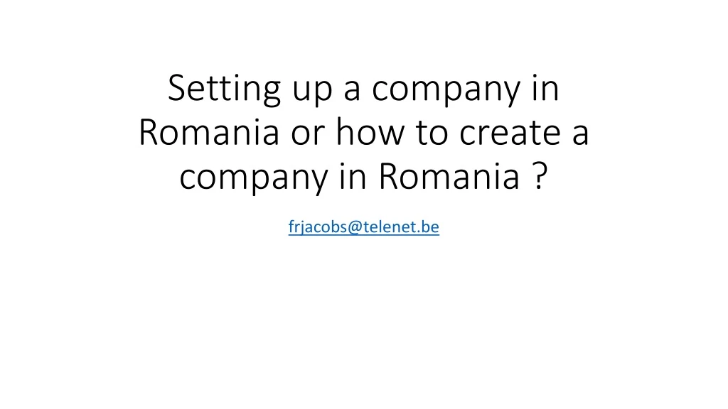 setting up a company in romania or how to create a company in romania
