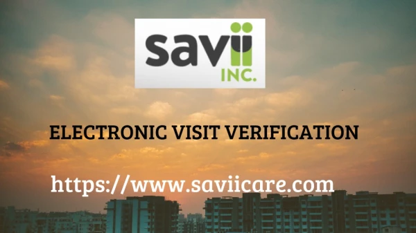 Electronic Visit Verification - Saviicare