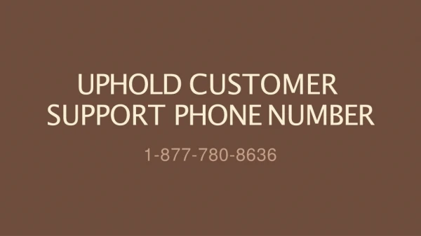 Uphold Customer Support ?1-877-780-8636? Phone Number