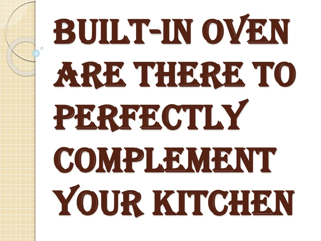 built in oven are there to perfectly complement your kitchen