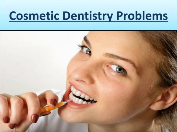 Cosmetic Dentistry Problems