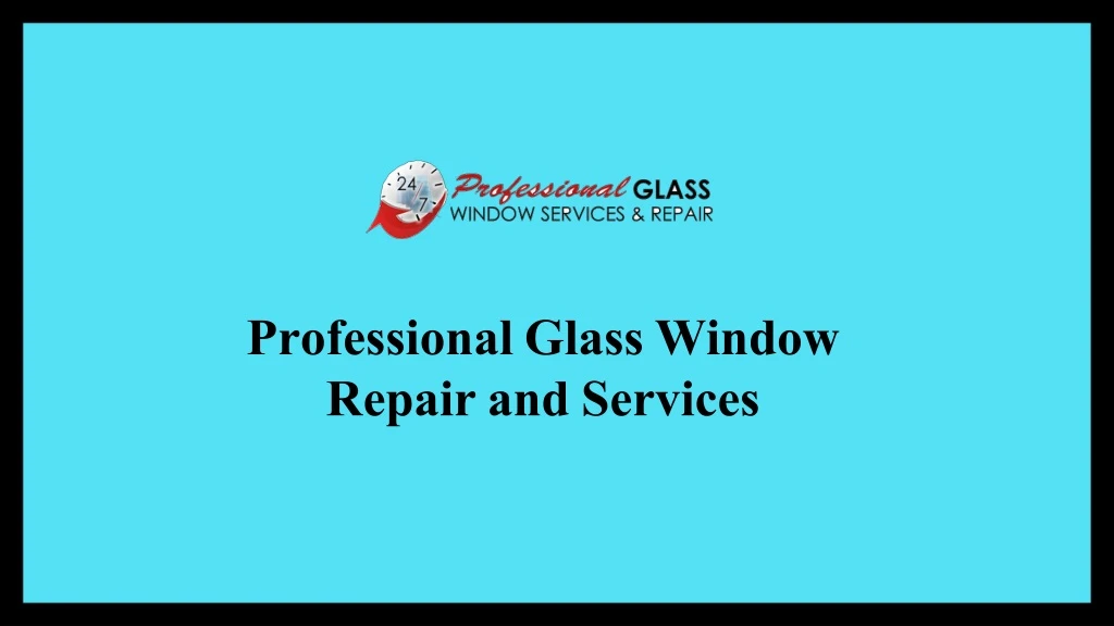 professional glass window repair and services
