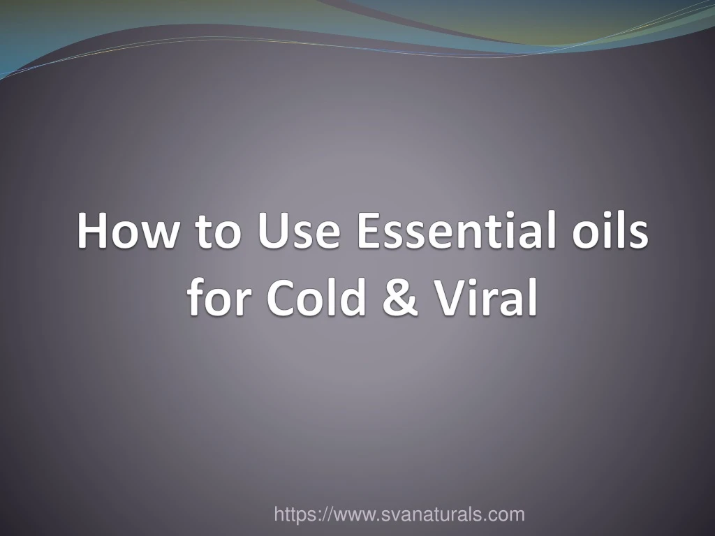 how to use essential oils for cold viral
