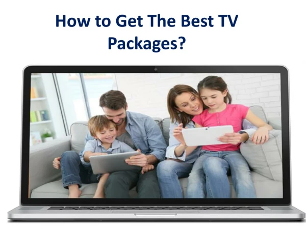 How to Get The Best TV Packages?