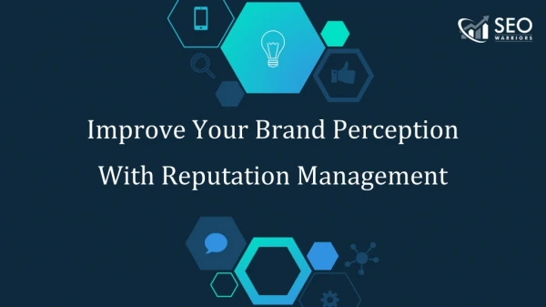 Improve Your Brand Perception With Reputation Management