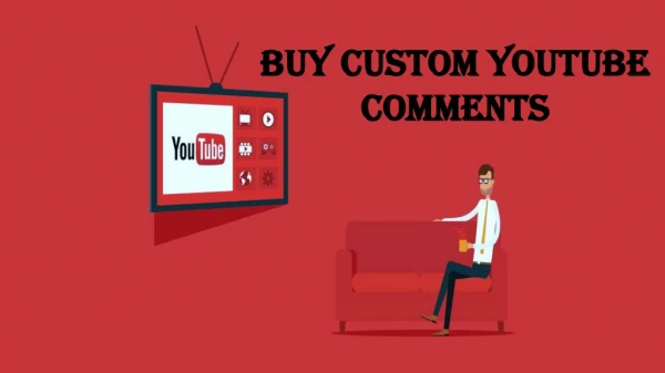 Do You Want a Better Exposure Online? Buy Custom YouTube Comments