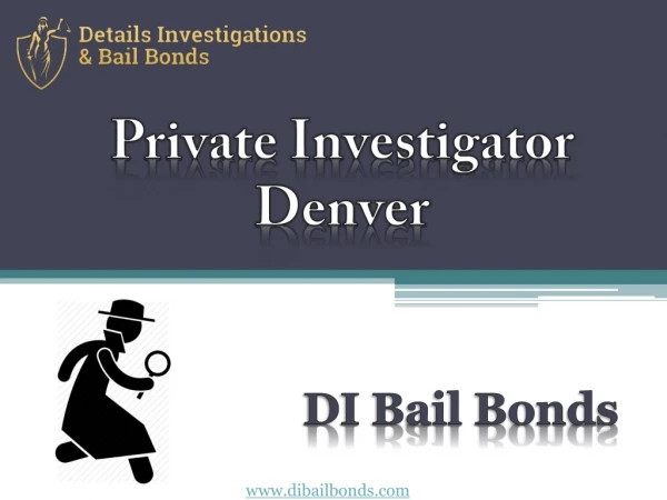 Criminal Defense Investigations in Denver - DI Bail Bonds