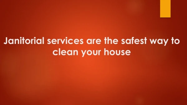 The Safest Way To Clean Your House - Janitorial Services