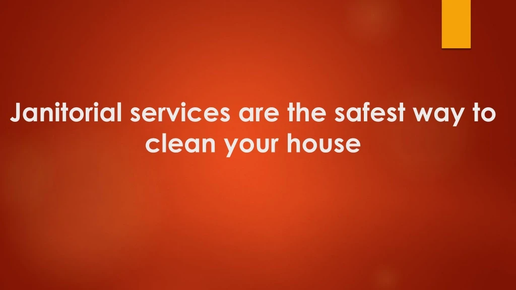 janitorial services are the safest way to clean your house