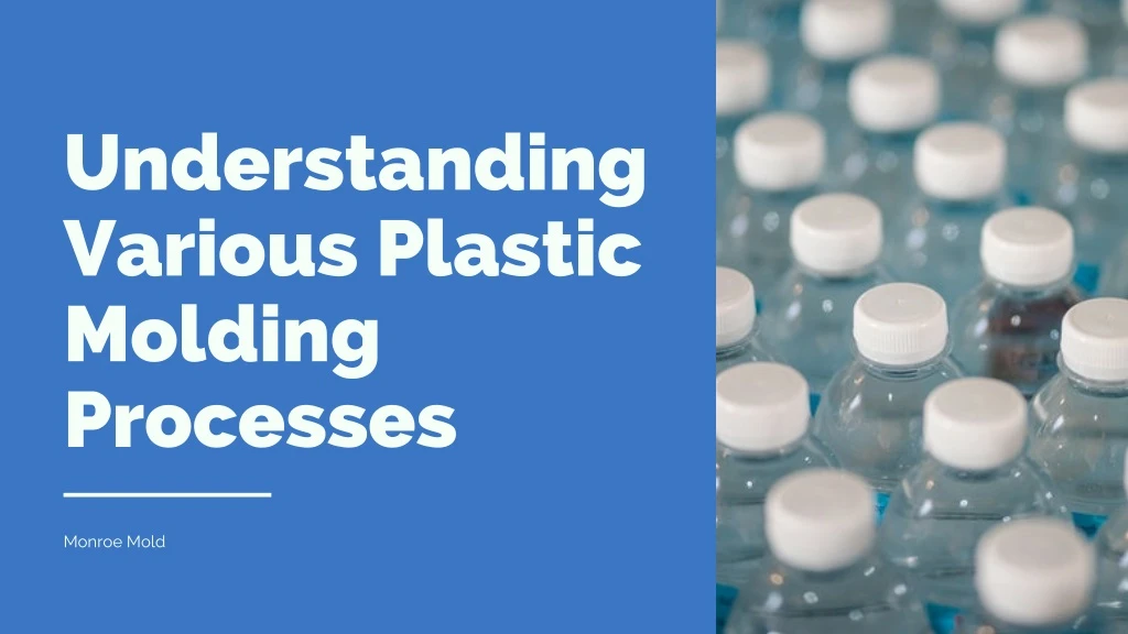 understanding various plastic molding processes