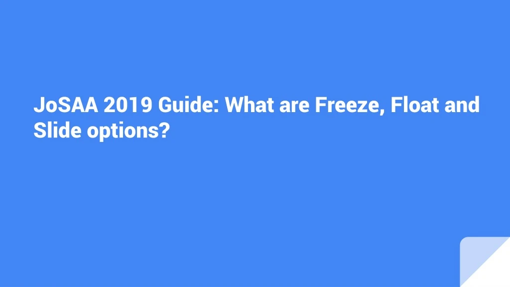 josaa 2019 guide what are freeze float and slide options