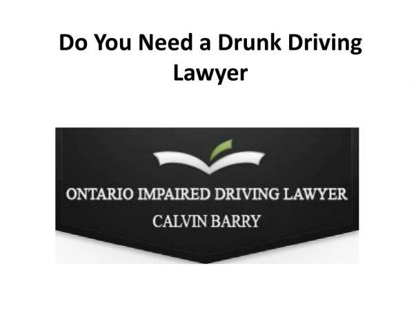 Do You Need a Drunk Driving Lawyer