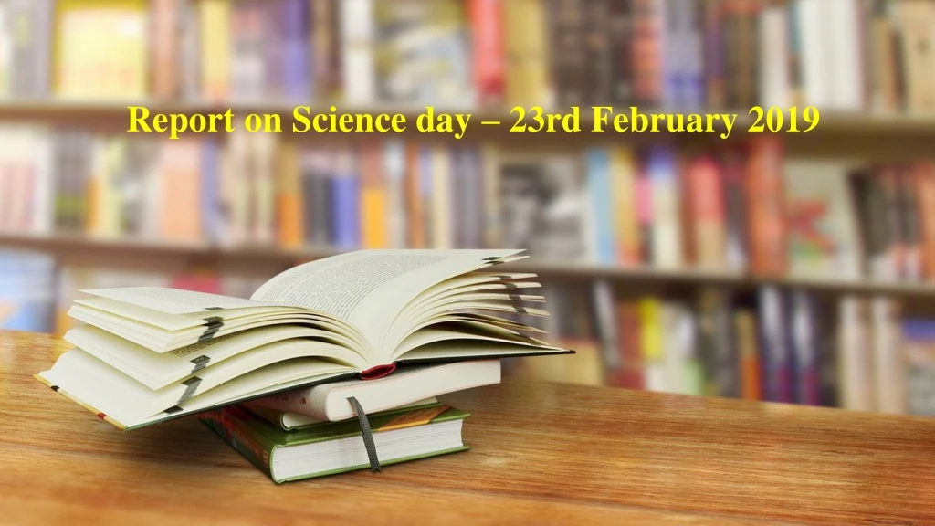 report on science day 23rd february 2019
