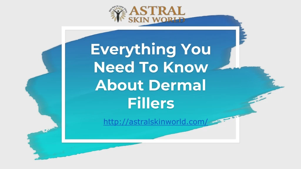 everything you need to know about dermal fillers