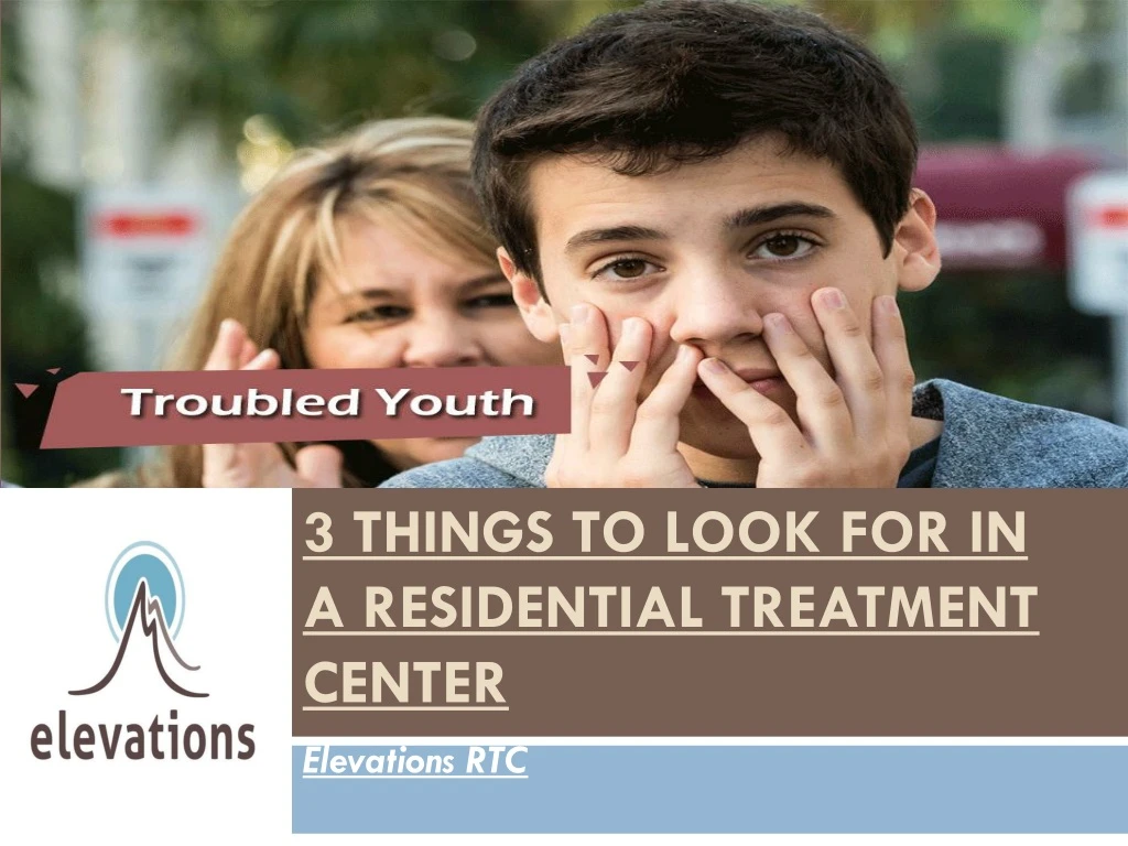 3 things to look for in a residential treatment center