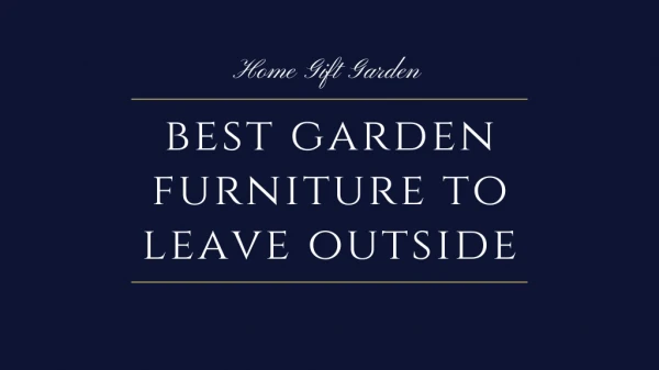 Best Garden Furniture to Leave Outside