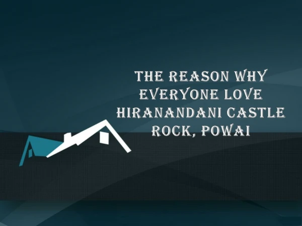 The Reason Why Everyone Love HIRANANDANI CASTLE ROCK, Powai