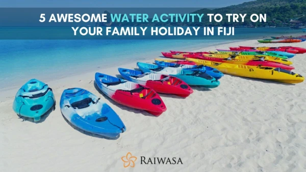 5 Awesome Water Activity You can Try in Fiji During Your Family Vacation
