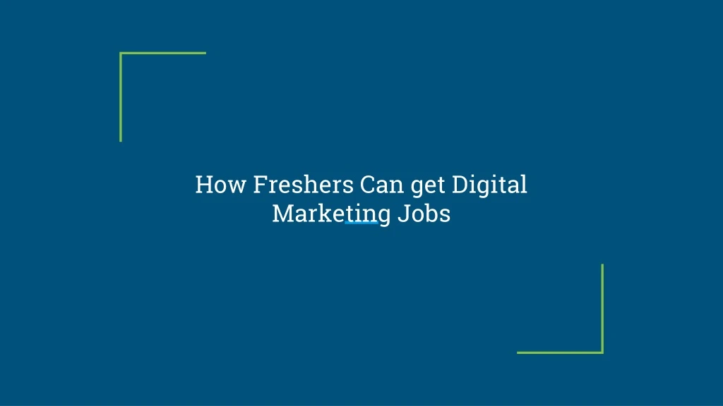 how freshers can get digital marketing jobs