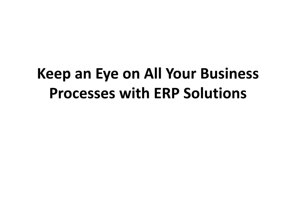 keep an eye on all your business processes with erp solutions
