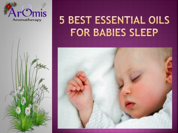 5 Best Essential Oils For Babies Sleep