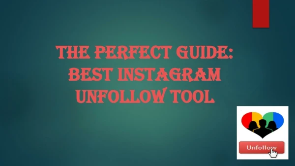 The Perfect Guide: Instagram Unfollow Tools