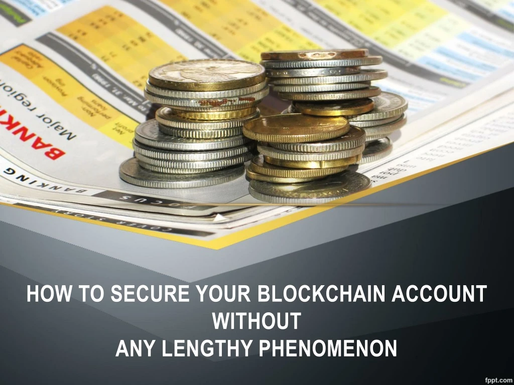 how to secure your blockchain account without any lengthy phenomenon