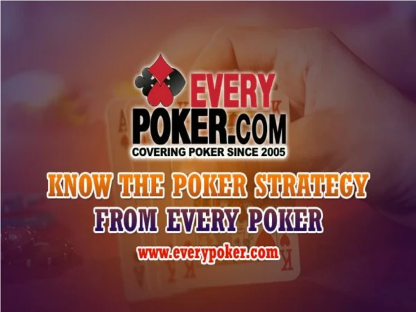 Learn the latest Poker Strategy - Every Poker