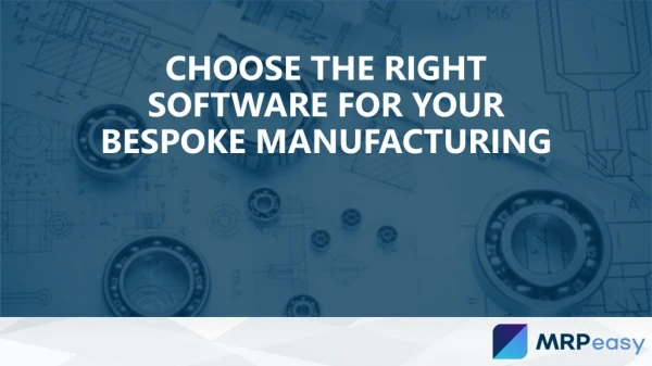 Choose the Right Software for Your Bespoke Manufacturing