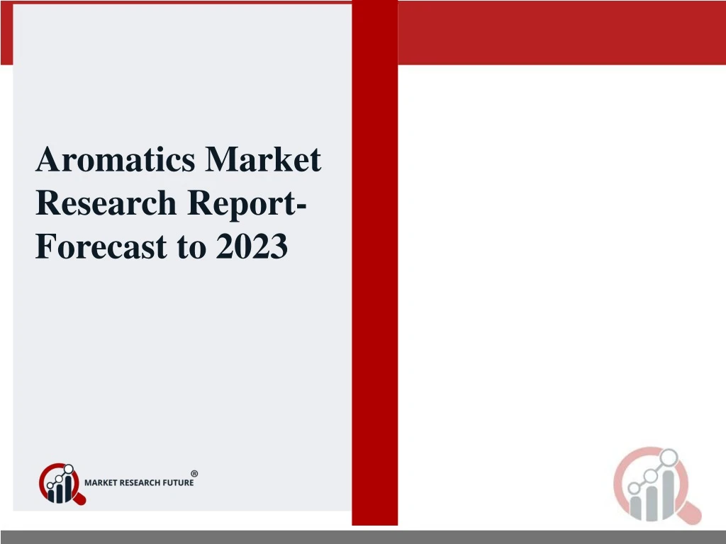 aromatics market research report forecast to 2023
