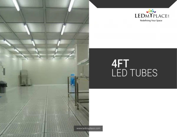 Switch to 4ft LED Tubes For Hassle Free Lighting