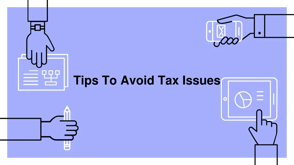 tips to avoid tax issues