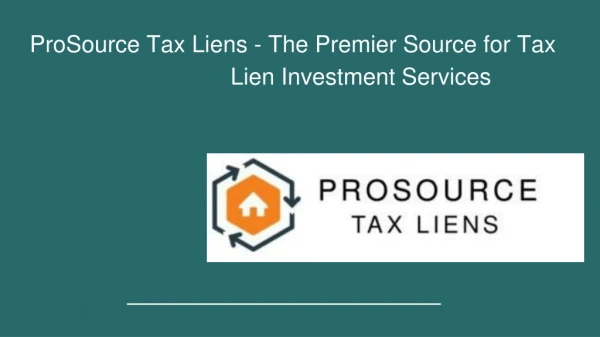 ProSource Tax Liens - The Premier Source for Tax Lien Investment Services