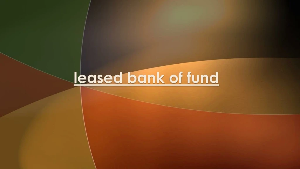 leased bank of fund