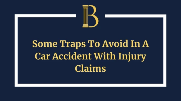 Some Traps To Avoid In A Car Accident With Injury Claims