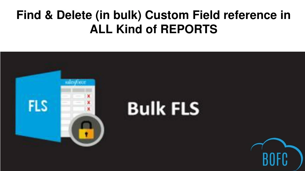 find delete in bulk custom field reference in all kind of reports