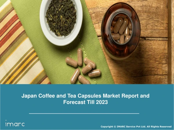 Japan Coffee and Tea Capsules Market Share, Size, Trends, Demand and Forecast Till 2023
