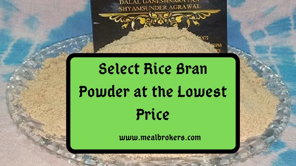 select rice bran powder at the lowest price